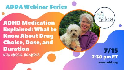 ADHD Medication Explained: What to Know About Drug Choice, Dose, and Duration with Maggie Alexander